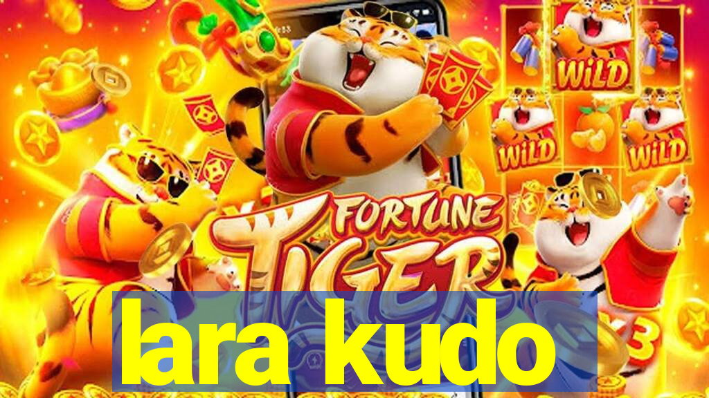 lara kudo
